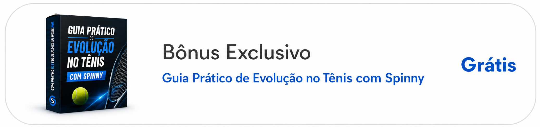 Bônus Exclusivo - Guia Prático de Evolução no Tênis com Spinny